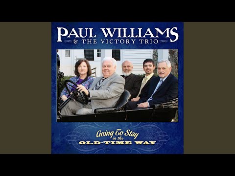 Im Going To Stay In The Old Time Way - Paul Williams & The Victory Trio