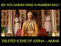Who is Mahesh Das - Deleted scene of Jodha Akbar Movie | Viral Videos 2017