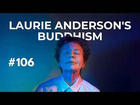 Laurie Anderson's Buddhism: Art, Meditation, and Death as Adventure
