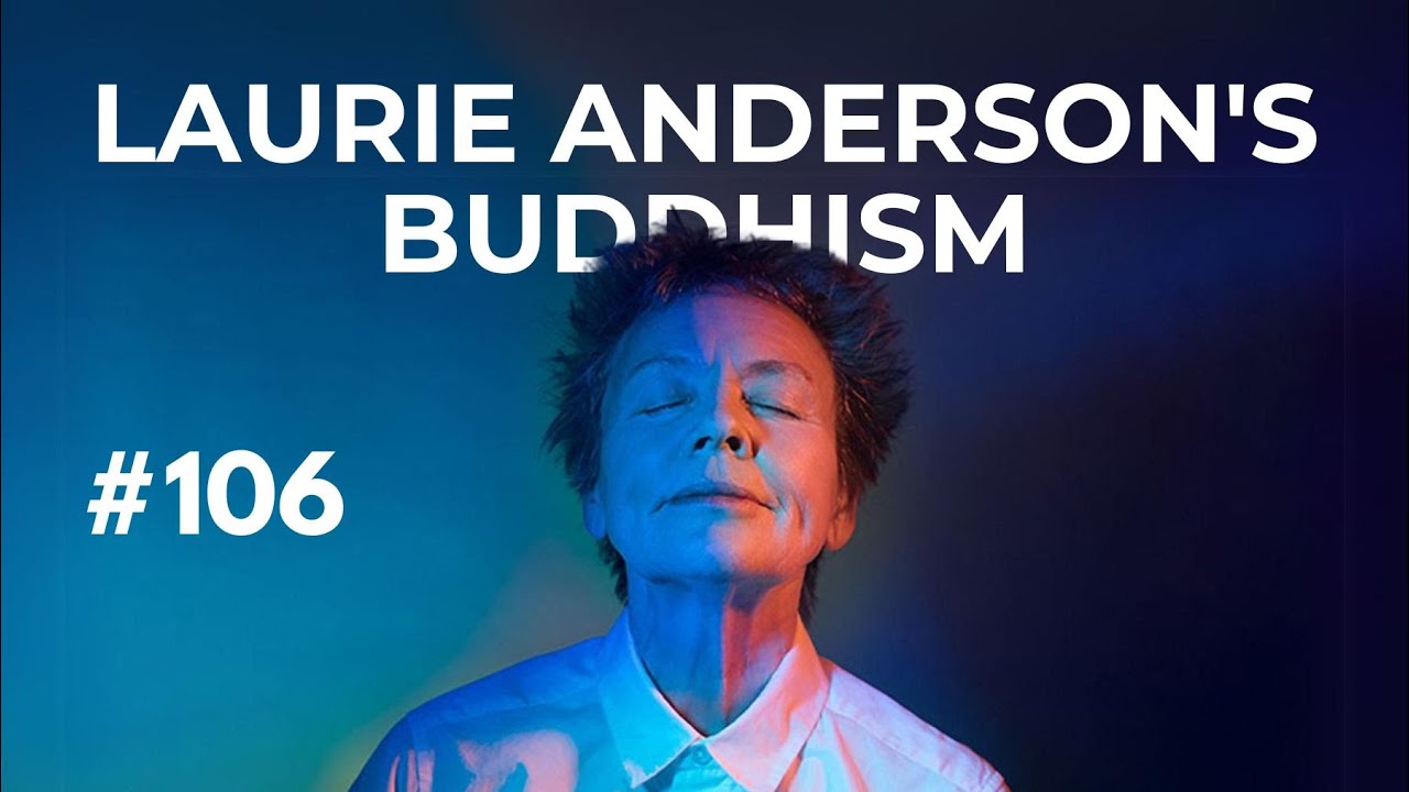 Laurie Anderson's Buddhism: Art, Meditation, and Death as Adventure