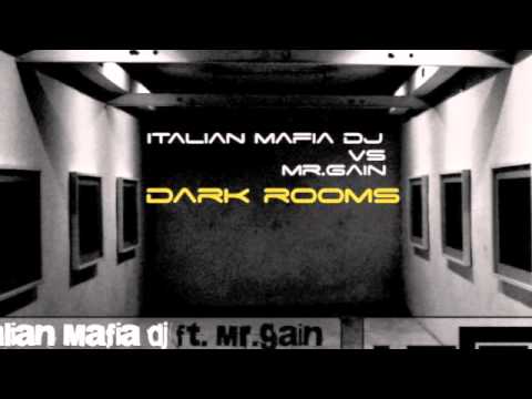 Italian Mafia DJ Vs Mr Gain - Dark Rooms (Mr Gain Vocal Mix)