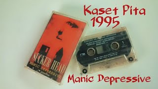 Download lagu Kaset Pita - Sucker Head - Manic Depressive (Tahun 1995) mp3 Download lagu Kaset Pita - Sucker Head - Manic Depressive (Tahun 1995) mp3
