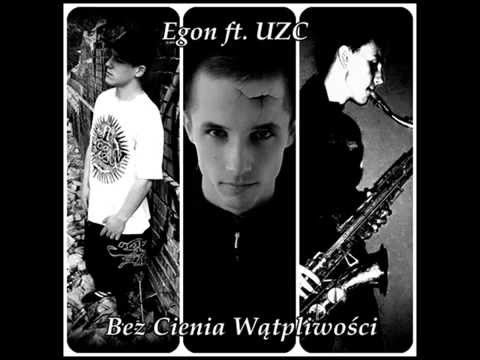 Egon ft.  UZC-  Bez Cienia Wątpliwości