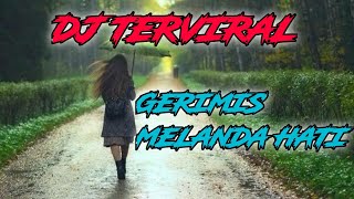 Download lagu DJ GERIMIS MELANDA HATI||TERVIRAL mp3