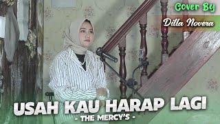 Download lagu USAH KAU HARAP LAGI - THE MERCY'S | COVER BY DILLA NOVERA mp3