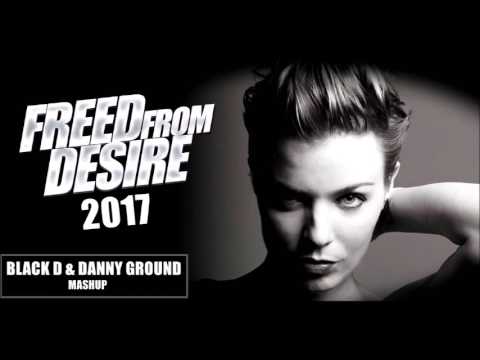 Gala - Freed From Desire 2017 (Black D. & Danny Ground Mashup)