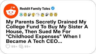 My Parents Secretly Drained My College Fund To Buy My Sister A House, Then Sued Me... - Family Drama