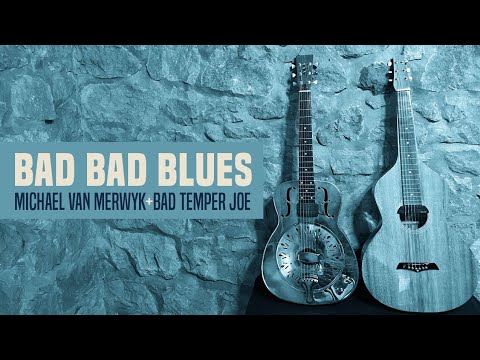 Michael van Merwyk & Bad Temper Joe — Bad Bad Blues [Official Music Video]