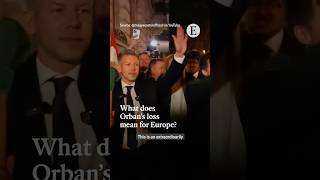 What does Orban’s loss mean for Europe? | The Economist