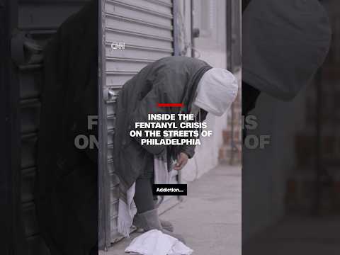Inside the fentanyl crisis on the streets of Philadelphia