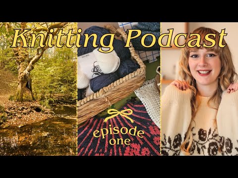 Knitting with Katherine Episode 1 - a knitting podcast