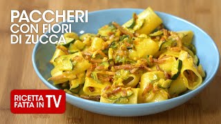 PACCHERI CON FIORI DI ZUCCA di Benedetta Rossi - Ricetta TV Fatto in Casa per Voi