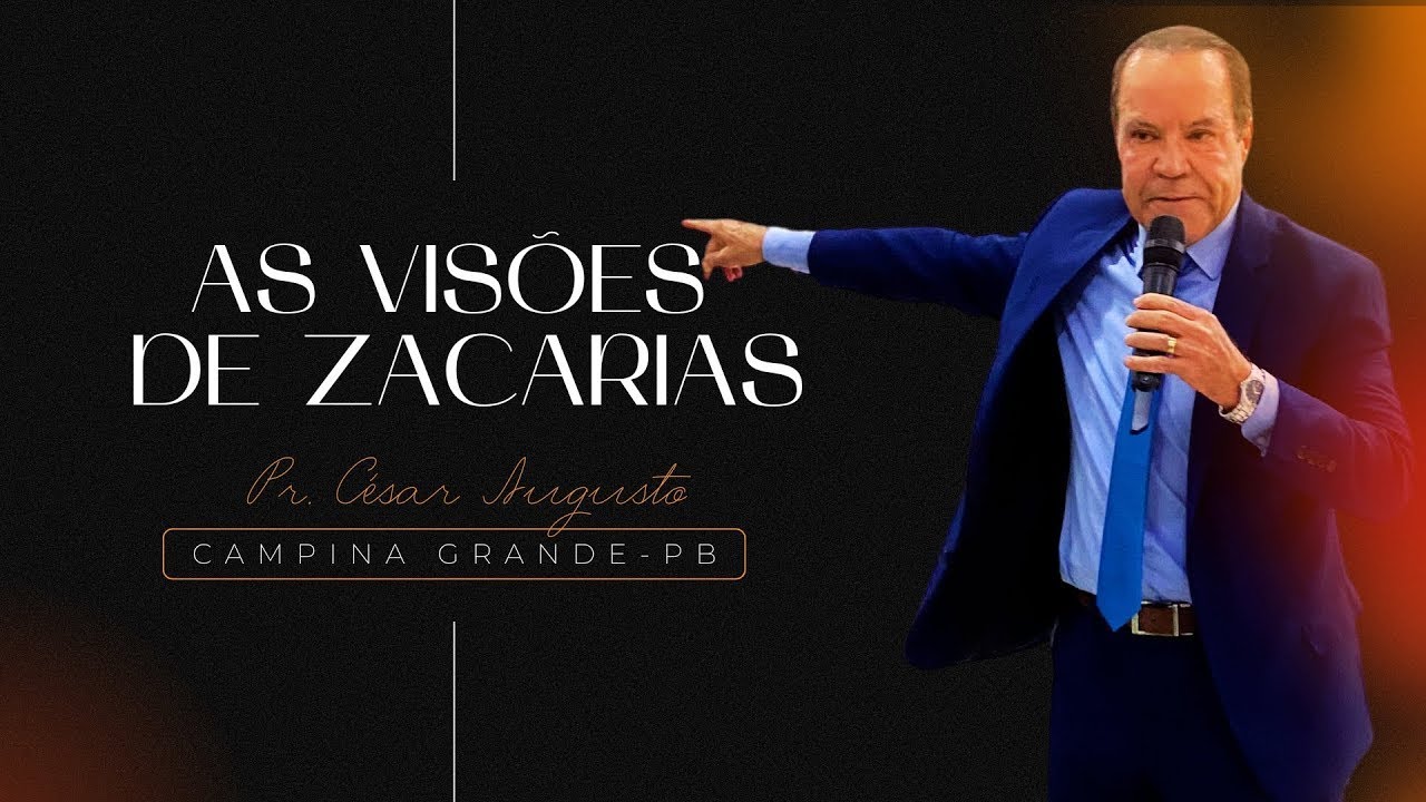 As visões de Zacarias - 29/06/2024 - CAMPINA GRANDE-PB - Pr. César Augusto