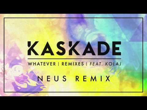 Kaskade - Whatever Ft KOLAJ (NEUS Remix)