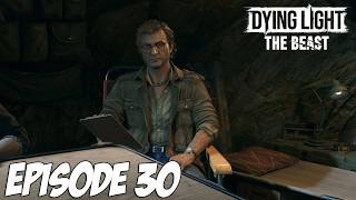 DYING LIGHT THE BEAST : LE DÉBUT DE LA FIN | Episode 30