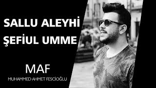 Sallu Aleyhi Şefiul Umme (En sevilen Parça)🌺🌷 | Muhammed Ahmet Fescioğlu
