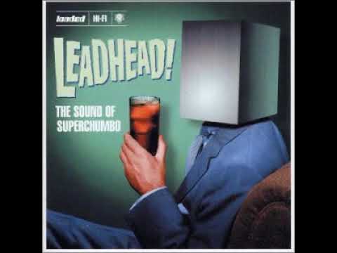Superchumbo - Leadhead! The Sound Of Superchumbo [2002]