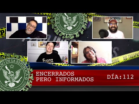 ENCERRADOS PERO INFORMADOS DÍA: 112 - EL PULSO DE LA REPÚBLICA
