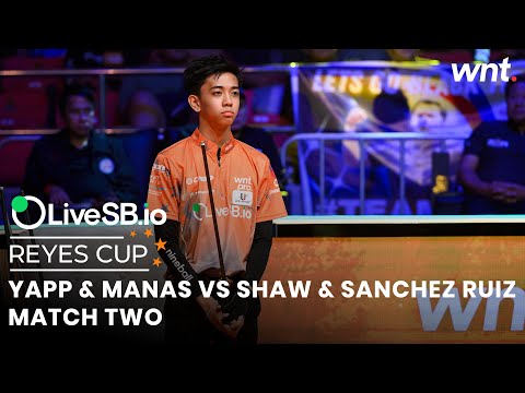 Yapp & Manas vs Shaw & Sanchez Ruiz | Match Two | 2025 Reyes Cup