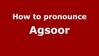 How to pronounce Agsoor