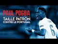 🇫🇷🔎 FOCUS : Paul Pogba, taille patron contre le Portugal