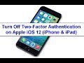 How to turn off Two-Factor Authentication on Apple iPhone iOS 12