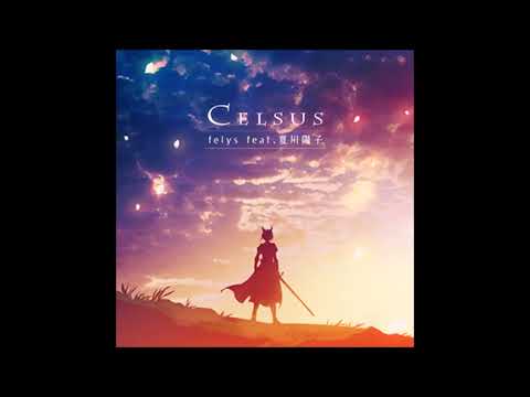 Celsus (Full Version) / felys feat.(Yoko Natsukawa)夏川陽子