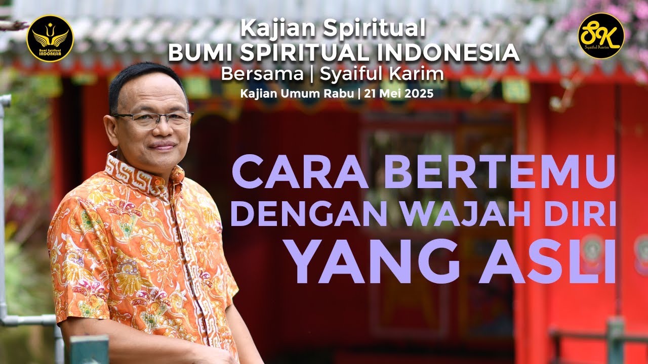 KAJIAN SPIRITUAL | CARA BERTEMU DENGAN WAJAH DIRI YANG ASLI | SYAIFUL KARIM | BSI