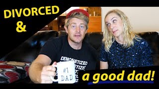 How to be DIVORCED AND a GOOD DAD!