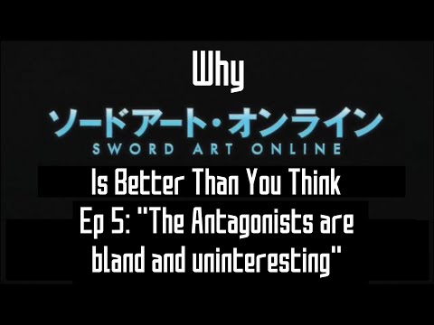 Why Sword Art Online is Better Than You Think #5: "The antagonists are bland and uninteresting"
