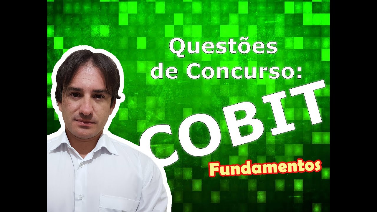 Questões de Concurso: COBIT (Fundamentos)