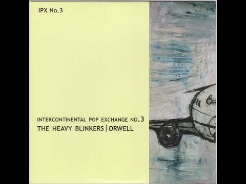 The Heavy Blinkers & Orwell - Intercontinental Pop Exchange No.3 (2003) FULL EP
