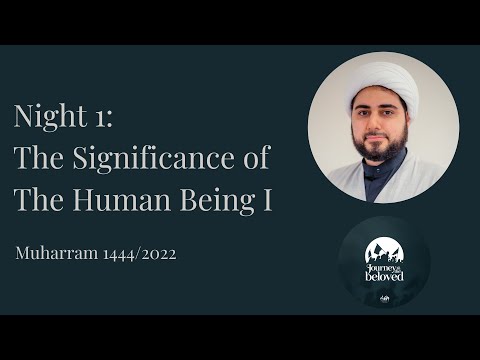 Night One | The Significance of The Human Being, Part 1 | Muharram 2022