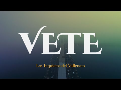 Vete - Los Inquietos Del Vallenato (Video Letra)
