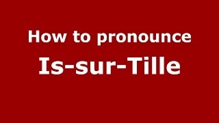 How to pronounce Is-Sur-Tille