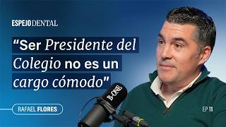 Espejo Dental #11 · Rafael Flores | Presidente CODS, apoyo al colegiado y formación en odontología
