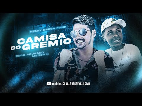 MC CEGO ABUSADO E MC MENO K - CAMISA DO GRÊMIO / CABELINHO NA RÉGUA - REMIX BREGA FUNK