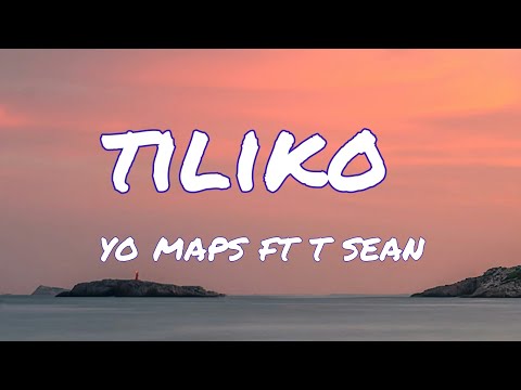 Yo maps ft T-sean || Tiliko | lyrics