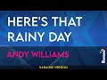 Here's That Rainy Day - Andy Williams (KARAOKE)