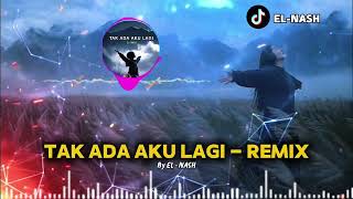 Download lagu EL-NASH - TAK ADA AKU LAGI (REMIX) mp3 Download lagu EL-NASH - TAK ADA AKU LAGI (REMIX) mp3