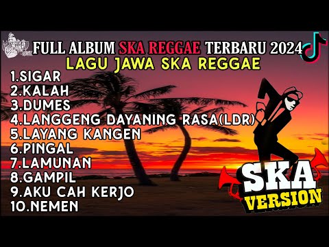 SIGAR || KALAH || JAWA FULL ALBUM SKA REGGAE SANTAI TERBAIK VIRAL TIKTOK TERBARU 2024 !
