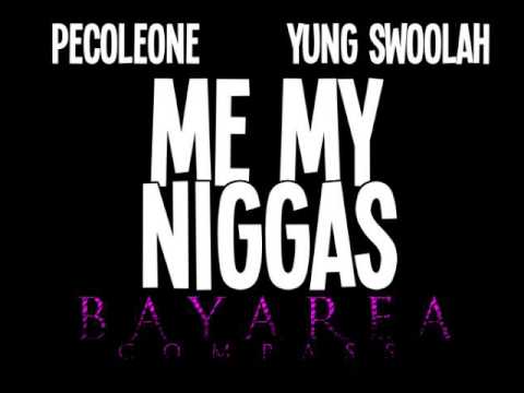 Pecoleone & Yung Swoolah - Me My Niggas [BayAreaCompass]