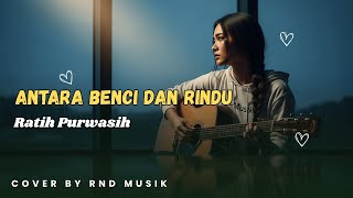 Download lagu Antara Benci Dan Rindu - Ratih Purwasih | Slow Rock Nostalgia Bikin Baper (COVER by RnD Musik) mp3