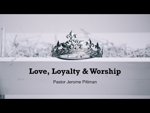 Love, Loyalty & Worship · 231022 AM · Pastor Jerome Pittman