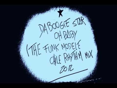 Da Boogie Star - Oh Baby (The Funk Modele Chile Rhythm Mix 2012)