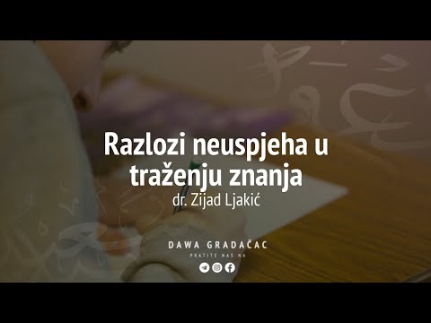 RAZLOZI NEUSPJEHA U TRAŽENJU ZNANJA - dr. Zijad Ljakić
