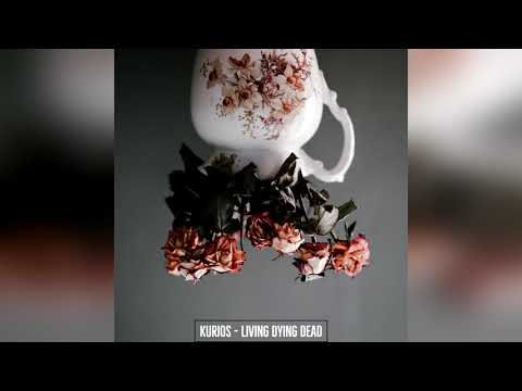 Kurios - Living Dying Dead (Official Audio)
