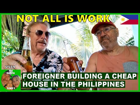 V559 - FOREIGNER BUILDING A CHEAP HOUSE IN THE PHILIPPINES - NOT ALL IS WORK - THE GARCIA FAMILY