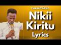 PSALMIST KELVIN NIKII KIRITU LYRICS DEEP KIKUYU WORSHIP GOSPEL SONGS 2026