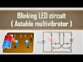 Blinking LED circuit or Astable Multivibrator |  AKA Blinking LED circuit | Simple but not easy.